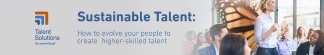 VIRTUAL ROUND TABLE: Sustainable Talent – How to evolve your people to create higher-skilled talent